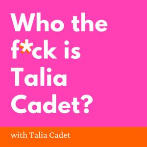 Who the f*ck is Talia Cadet?