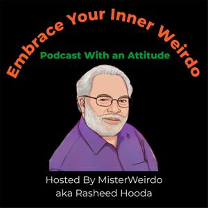 Embrace Your Inner Weirdo: Podcast with an Attitude