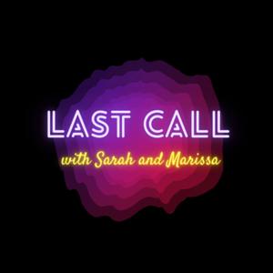 Last Call with Sarah and Marissa