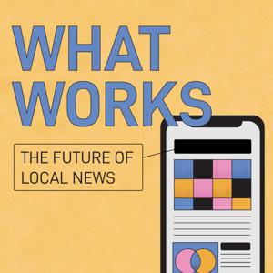 What Works: The Future of Local News by Dan Kennedy and Ellen Clegg