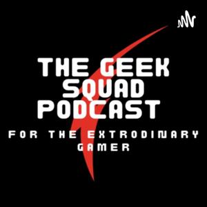 The Geek Squad Podcast