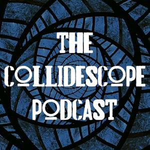 The Collidescope Podcast