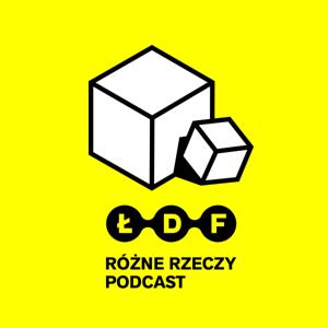 Różne Rzeczy - podcast Łódź Design Festival