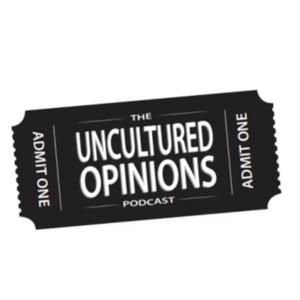 The Uncultured Opinions Podcast
