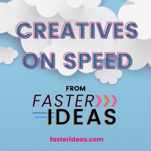 Creatives on Speed from Faster Ideas