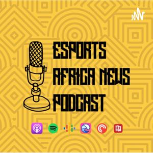 Esports Africa News Podcast