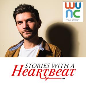 Stories With A Heartbeat by North Carolina Public Radio - WUNC