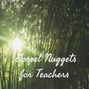 Gospel Nuggets for Teachers