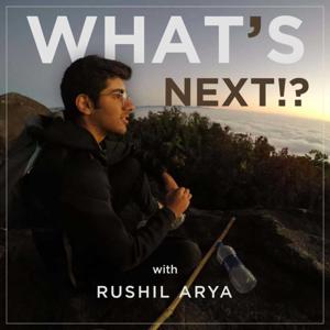 What's Next with Rushil Arya