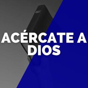 Acércate a Dios - Podcast