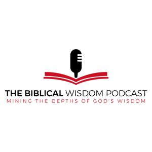 The Biblical Wisdom Podcast