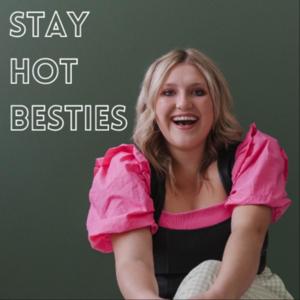 Stay Hot Besties