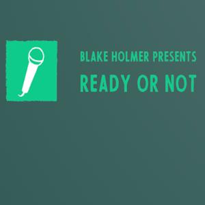 Blake Holmer Presents: Ready Or Not!