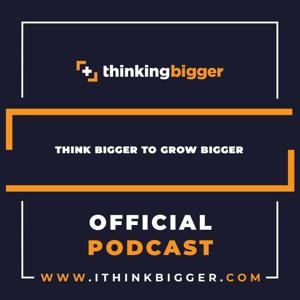 Official Thinking Bigger Podcast