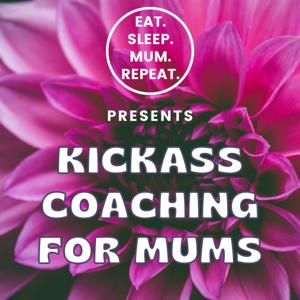 Kickass Coaching For Mums