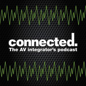 Connected, the AV integrator's podcast