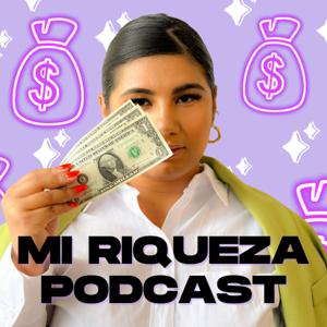 Mi Riqueza Podcast: Redefining The Way We View Wealth