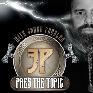 Pres The Topic With Jared Preslar