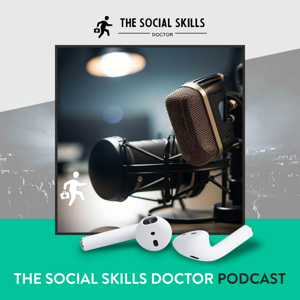 The Social Skills Doctor Podcast