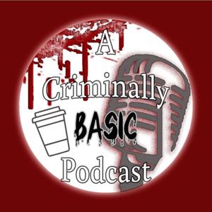 A Criminally Basic Podcast