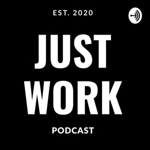 The Just Work Podcast