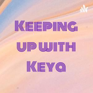 Keeping up with Keya