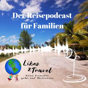 Likes2Travel - Der Reisepodcast für Familien