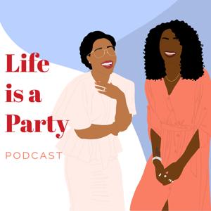 Life is a Party Podcast