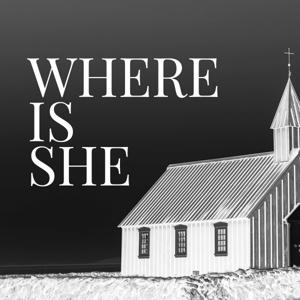 Where Is She: The Modern Church