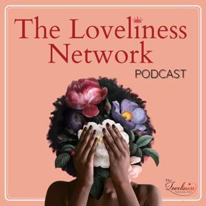 The Loveliness Network Podcast