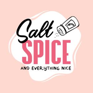 Salt, Spice and Everything Nice