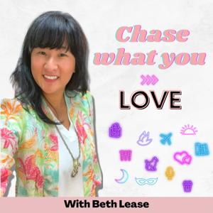 Chase What You Love