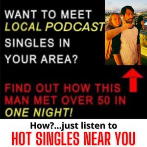 Hot Singles Near You Podcast