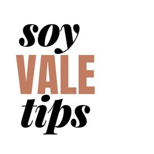 Soy Vale Tips