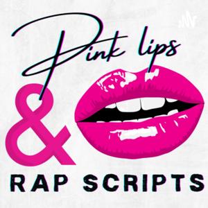 Pink Lips & Rap Scripts