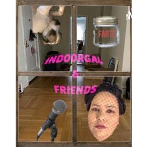 IndoorGal and Friends