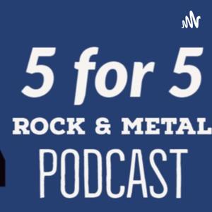 5 for 5 Rock & Metal Podcast