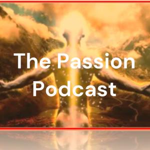 The Passion Podcast