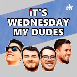 It’s Wednesday My Dudes