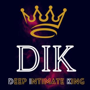 DIK - Deep Intimate King Podcast