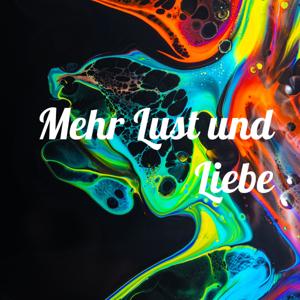 Mehr Lust und Liebe