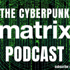 Cyberpunk Matrix Podcast