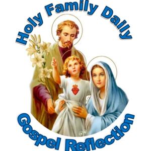 Holy Family Daily Gospel Reflection