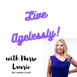 Live Agelessly! with Nurse Laurie Registered Nurse + Esthetician = Aesthetic Nurse