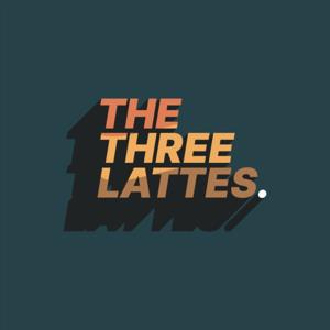 The Three Lattes Podcast