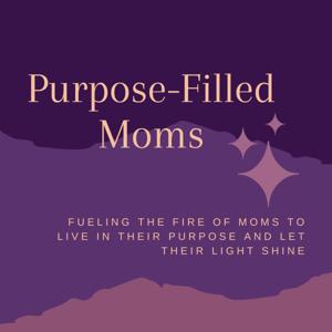 Purpose-Filled Moms