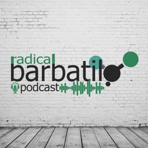 Radical Barbatilo Podcast