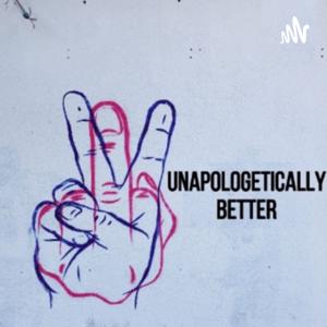 Unapologetically Better