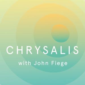 Chrysalis with John Fiege