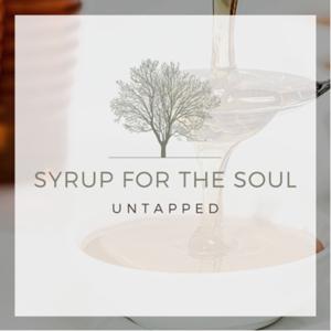 UNTAPPED: Syrup for the Soul